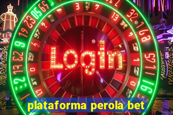 plataforma perola bet